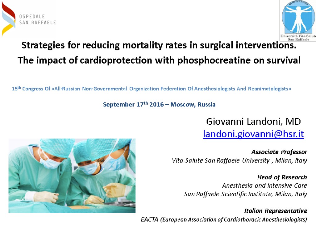 Giovanni Landoni, MD landoni.giovanni@hsr.it Strategies for reducing mortality rates in surgical interventions. The impact